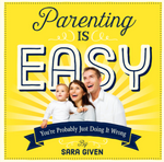 Parenting is easy: You're probably doing it wrong book